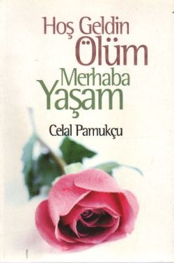 Hoşgeldin Ölüm Merhaba Yaşam