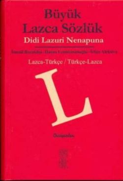 Büyük Lazca Sözlük Didi Lazuri Nenapuna Lazca-Türkçe / Türkçe-Lazca