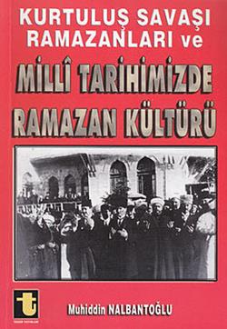 Kurtuluş Savaşı Ramazanları ve Milli Tarihimizde Ramazan Kültürü