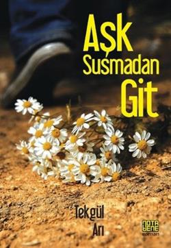 Aşk Susmadan Git