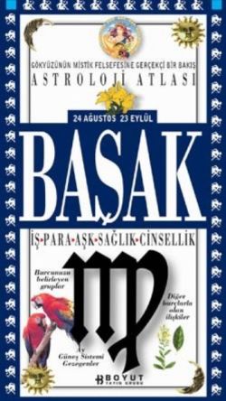 Astroloji Atlası Başak 24 Ağustos / 23 Eylül İş - Para - Aşk - Sağlık - Cinsellik