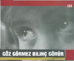 Göz Görmez Bilinç Görür