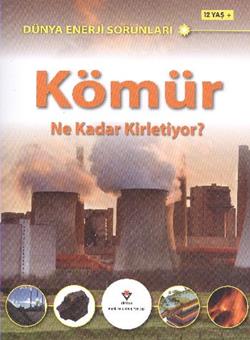 Dünya Enerji Sorunları: Kömür Ne Kadar Kirletiyor?