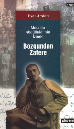 Bozgundan Zafere Musullu Abdülhadi’nin İzinde