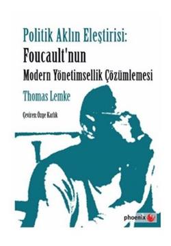 Politik Aklın Eleştirisi: Foucault'nun Modern Yönetimsellik Çözümlemesi