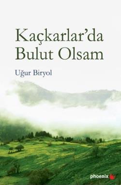 Kaçkarlar’da Bulut Olsam