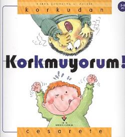 Korkmuyorum! Korkudan Cesarete