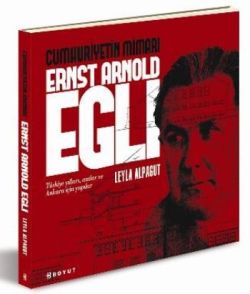 Cumhuriyetin Mimarı Ernst Arnold Egli