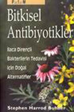 Bitkisel Antibiyotikler Antibiyotiklere Dirençli Bakterilerin Tedavisinde Doğal Alternatifler