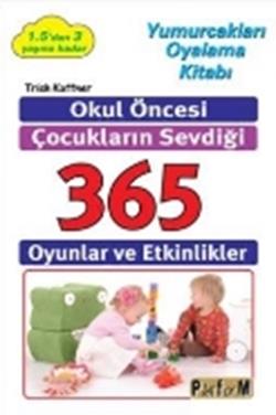 Okul Öncesi Çocukların Sevdiği 365 Oyun ve Etkinlikler