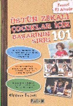 Üstün Zekalı Çocuklar İçin Başarının 101 Sırrı