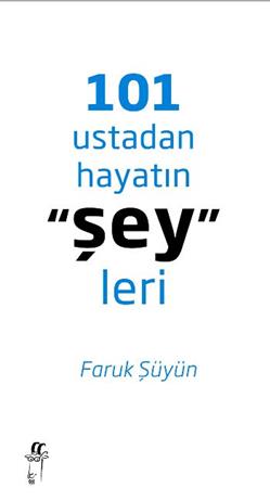 101 Ustadan Hayatın "Şey"leri