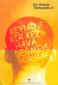 Beynine Bir Kez Hava Değmeye Görsün ( Beyin Cerrahisi Öyküleri)