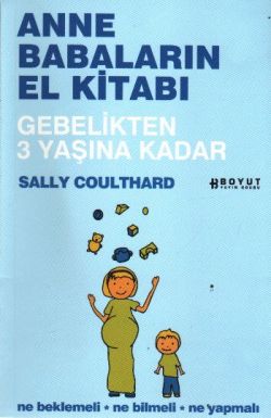 Anne Babaların El Kitabı - Gebelikten 3 Yaşına Kadar