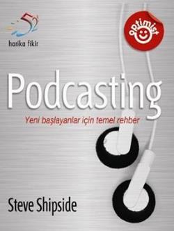 Podcasting Yeni Başlayanlar İçin Temel Rehber