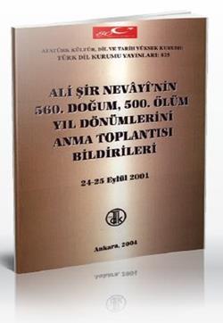 Ali Şir Nevayi’nin 560. Doğum, 500. Ölüm Yıl Dönümlerini Anma Toplantısı Bildirileri 24 - 25 Eylül 2001