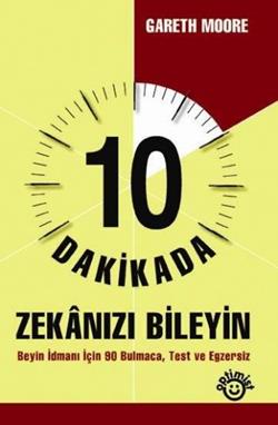 10 Dakikada Zekanızı Bileyin Beyin İdmanı İçin 80 Bulmaca, Test ve Egzersiz