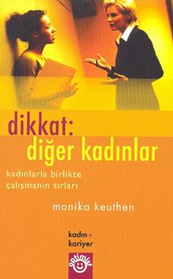 Dikkat: Diğer Kadınlar Kadınlarla Birlikte Çalışmanın Sırları