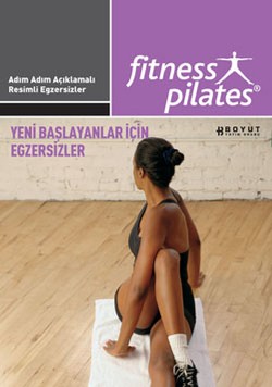 Senin Seçimin Pilates - Herkes İçin Pilates Yeni Başlayanlar İçin Egzersizler Sistem 7 Yeni Başlayanlar İçin Pilates Egzersizler