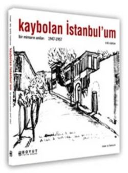 Kaybolan İstanbul’um Bir Mimarın Anıları 1947-1957