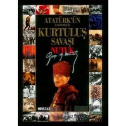 Atatürk’ün Anlatımıyla Gün Gün Kurtuluş Savaşı Nutuk