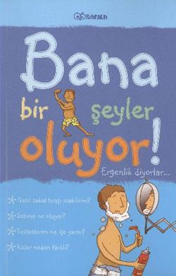 Bana Bir Şeyler Oluyor! Ergenlik Diyorlar... (Erkekler)