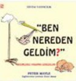 Ben Nereden Geldim? Resimlerle Yaşamın Gerçekleri