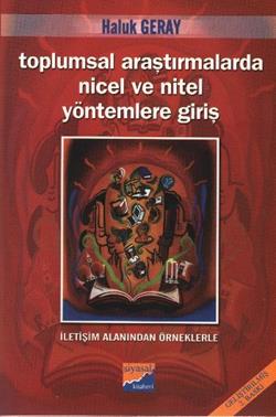 Toplumsal Araştırmalarda Nicel ve Nitel Yöntemlere Giriş İletişim Alanından Örneklerle