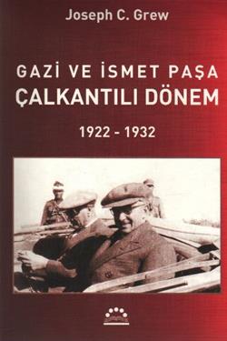 Gazi ve İsmet Paşa Çalkantılı Dönem 1922-1932