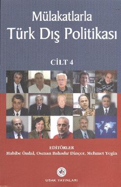 Mülakatlarla Türk Dış Politikası Cilt: 4