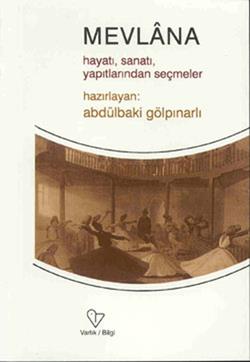 Mevlana Hayatı, Sanatı, Yapıtlarından Seçmeler