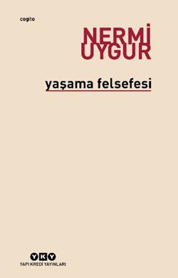 Yaşama Felsefesi - Bütün Yapıtlarına Doğru