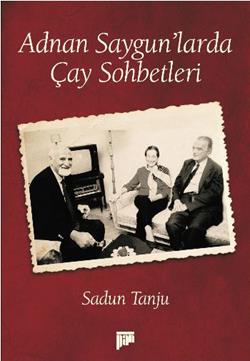 Adnan Saygun’larda Çay Sohbetleri