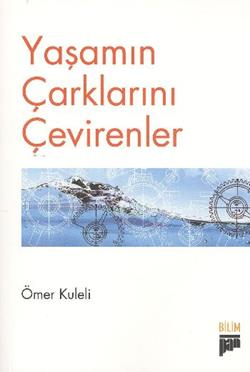 Yaşamın Çarklarını Çevirenler