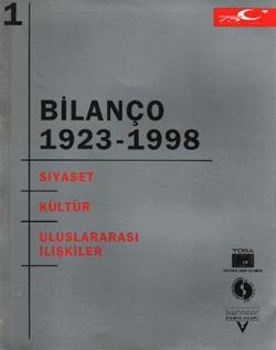 Bilanço 1923-1998 "Türkiye Cumhuriyeti’nin 75 Yılına Toplu Bakış" Uluslararası Kongresi Cilt 1: Siyaset - Kültür - Uluslararası