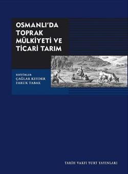 Osmanlı’da Toprak Mülkiyeti ve Ticari Tarım