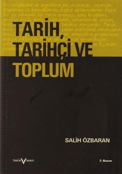 Tarih, Tarihçi ve Toplum Tarihin Çağrışımı, Doğası, Tarihçilik ve Tarih Öğretimi Üstüne Düşünceler