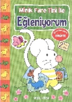 Minik Fare Tini ile Eğleniyorum : Yeşil Kitap (2 Yaş Üstü)