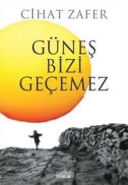 Güneş Bizi Geçemez