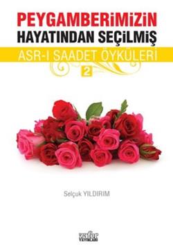 Peygamberimizin Hayatından Seçilmiş Asr-ı Saadet Öyküleri - 2