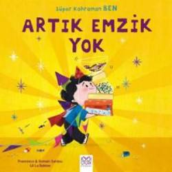 Süper Kahraman BEN Serisi - Artık Emzik Yok