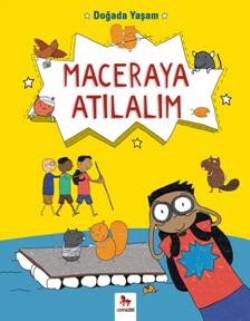 Doğada Yaşam Serisi - Maceraya Atılalım (Go Wild Series - Be An Adventurer)