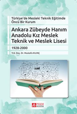 Türkiye’de Mesleki Teknik Eğitimde Öncü Bir Kurum - Ankara Zübeyde Hanım Anadolu Kız Meslek Teknik ve Meslek Lisesi