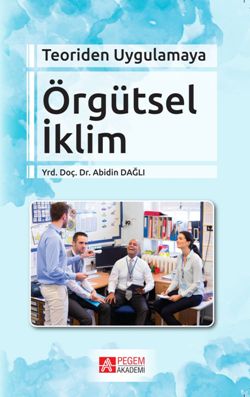 Teoriden Uygulamaya Örgütsel İklim