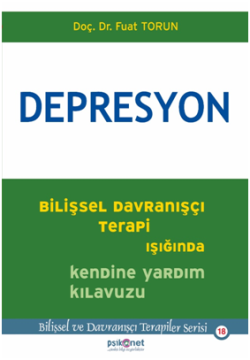 Depresyon - Bilişsel Davranışçı Terapi Işığında Kendine Yardım Kılavuzu