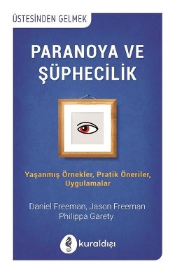 Paranoya ve Şüphecilik - Yaşanmış Örnekler, Pratik Öneriler, Uygulamalar