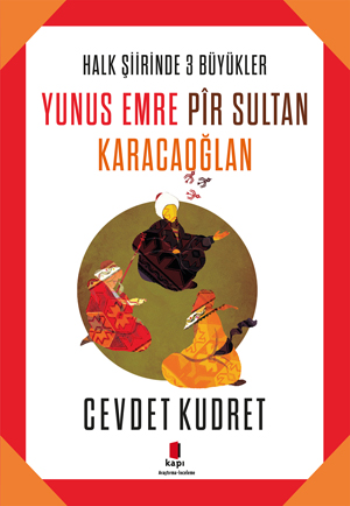 Halk Şiirinde 3 Büyükler - Yunus Emre, Pir Sultan, Karacaoğlan