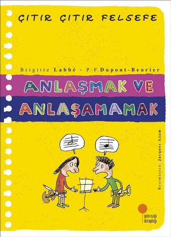 Çıtır Çıtır Felsefe Serisi 30 - Anlaşmak ve Anlaşamamak