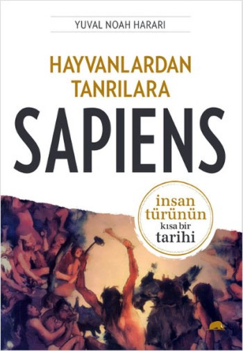 Hayvanlardan Tanrılara: Sapiens (İnsan Türünün Kısa Bir Tarihi)