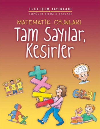 Popüler Bilim Kitapları Dizisi 19 - Matematik Oyunları Serisi (Tam Sayılar, Kesirler)